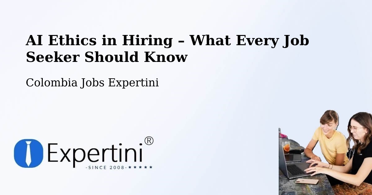 AI Ethics in Recruitment & Hiring – Pailitas - Pailitas, Colombia Jobs Expertini