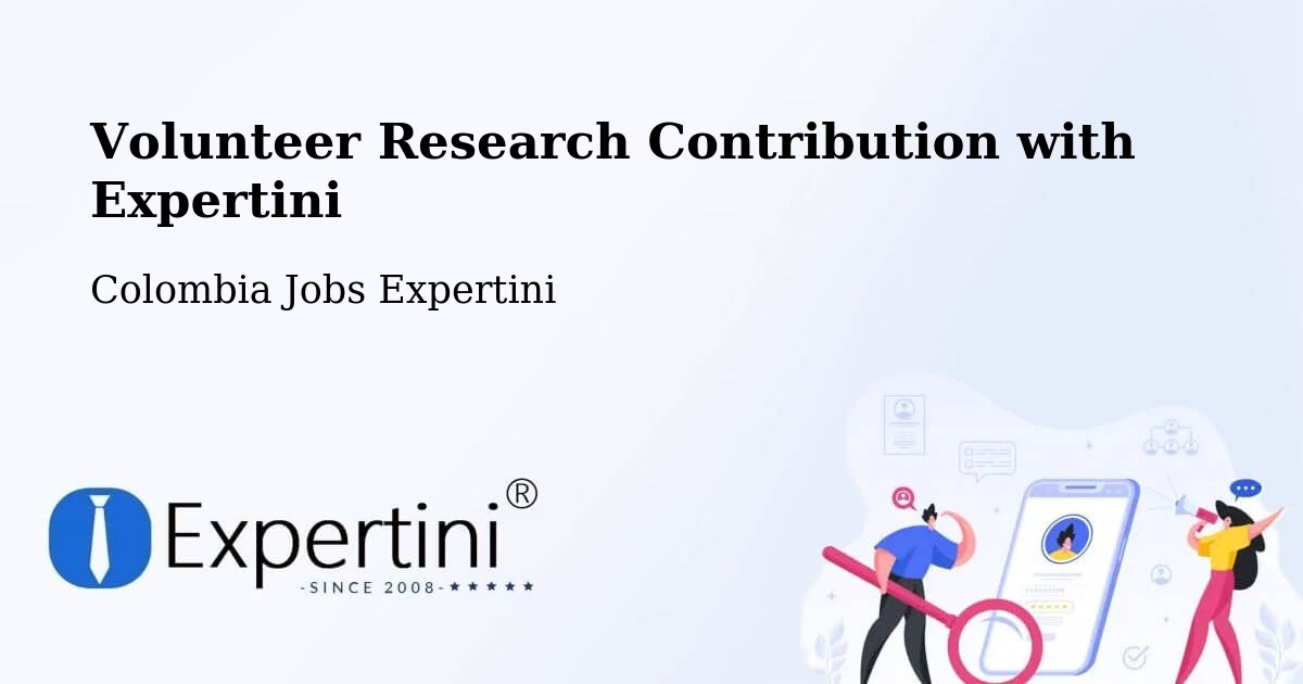 Volunteer Research Contribution Program – Pailitas - Colombia Jobs Expertini